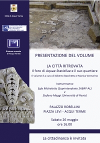 Presentazione del volume “La città ritrovata. Il foro di Aquae Statiellae e il suo quartiere” a cura di Alberto Bacchetta e Marica Venturino